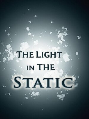 cover image of The Light in the Static